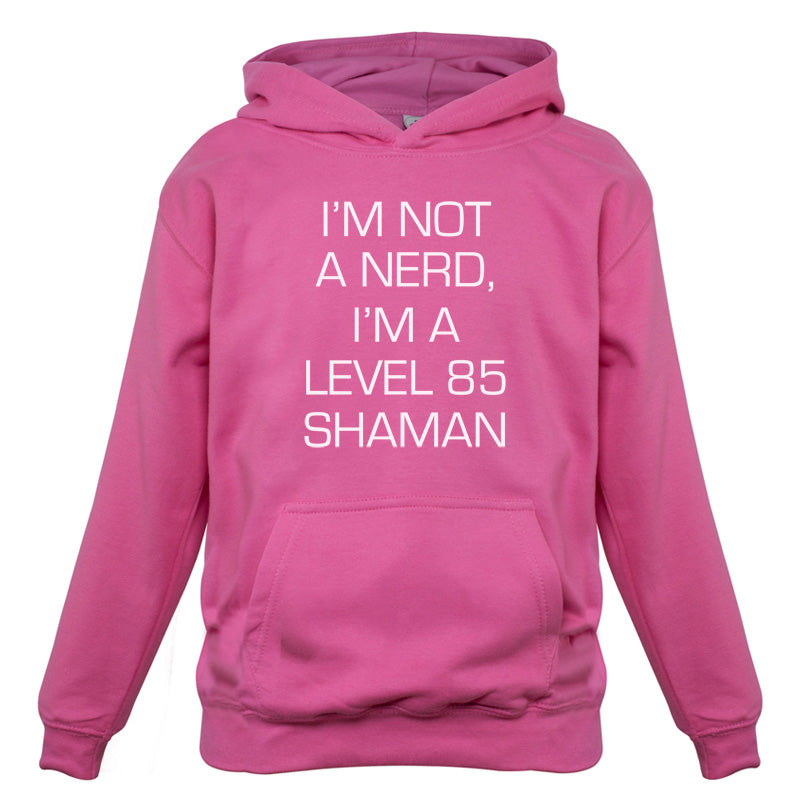 I'm Not A Nerd, I'm A Level 85 Shaman Kids T Shirt