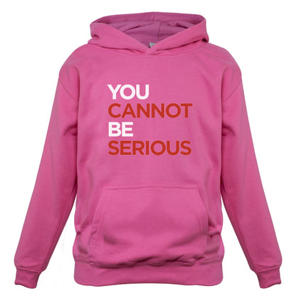 You Cannot Be Serious Kids T Shirt