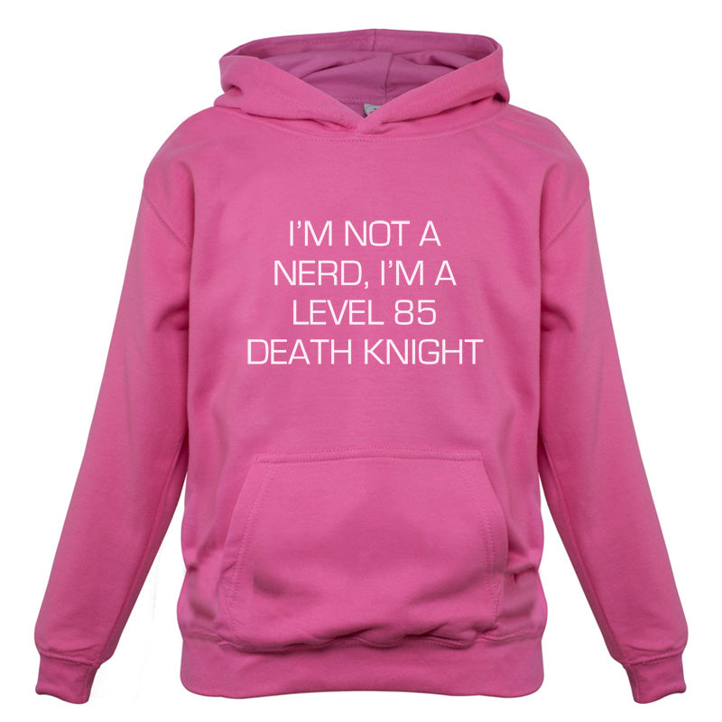 I'm Not A Nerd, I'm A Level 85 Death Knight Kids T Shirt