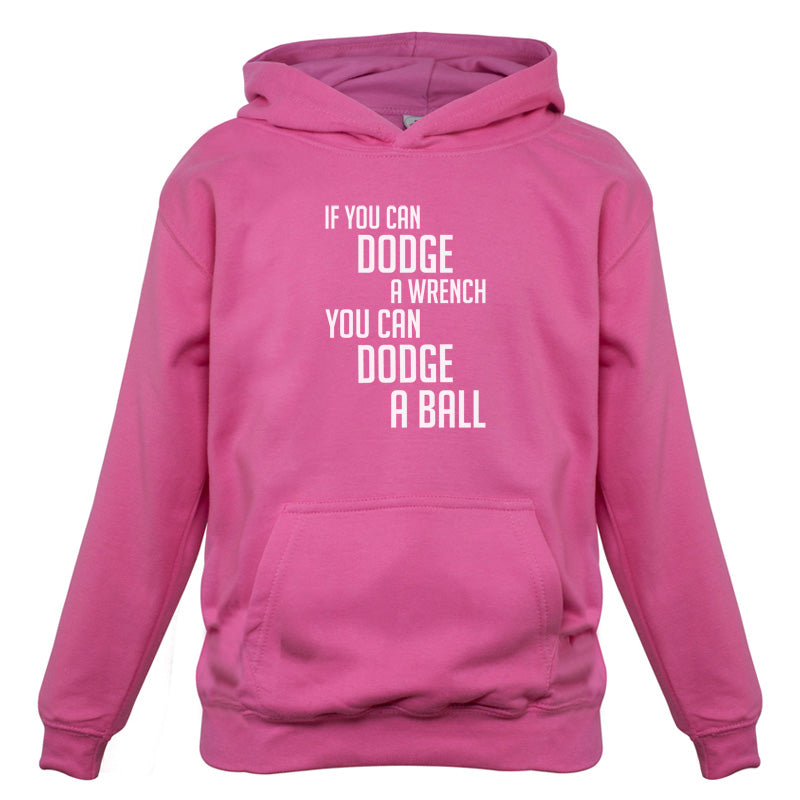 If You Can Dodge A Wrench, You Can Dodge A Ball Kids T Shirt