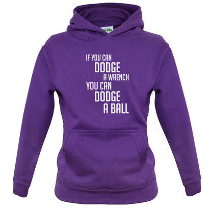 If You Can Dodge A Wrench, You Can Dodge A Ball Kids T Shirt