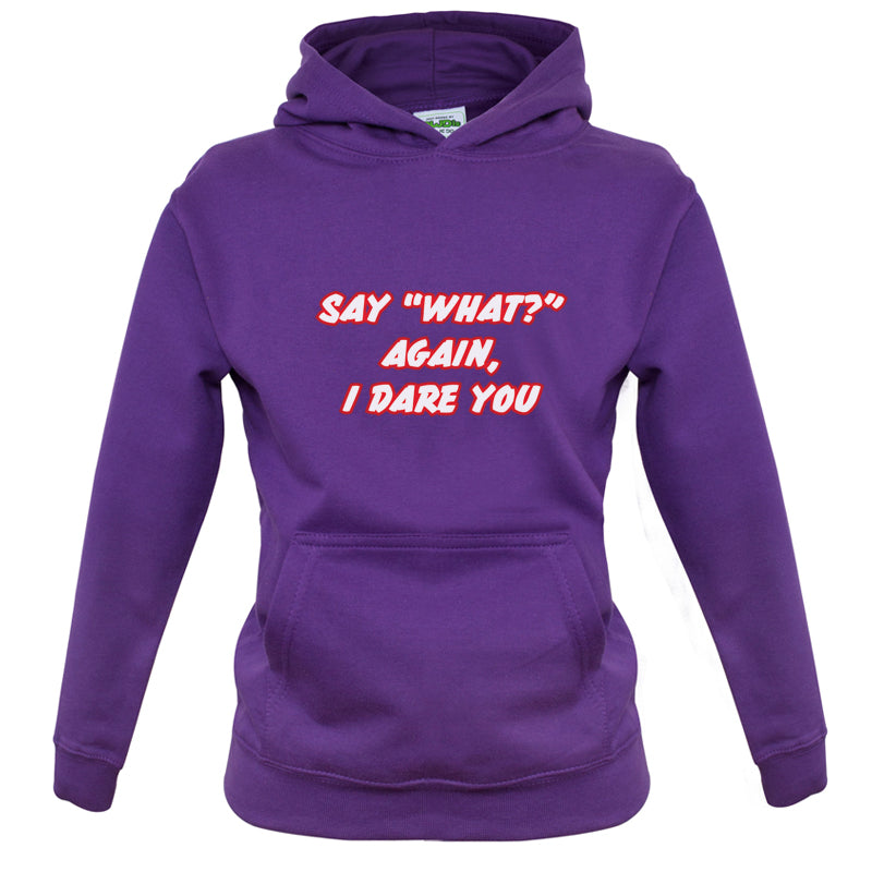 Say What Again I Dare You Kids T Shirt