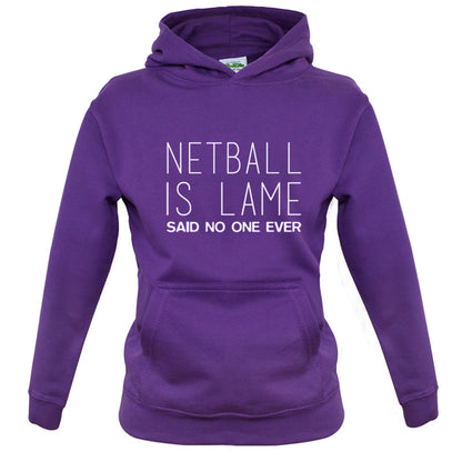 Netball Is Lame Said No One Ever Kids T Shirt