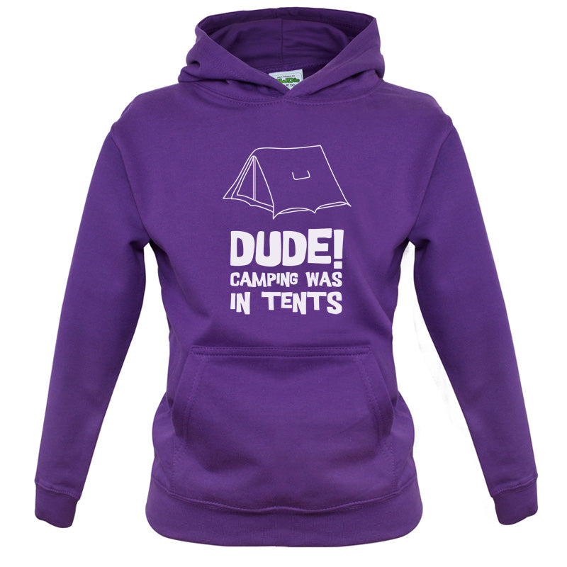 Dude! Camping Was In Tents Kids T Shirt