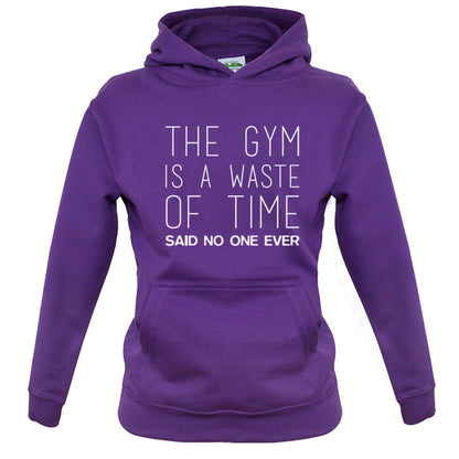 The Gym Is A Waste Of Time Said No One Ever Kids T Shirt