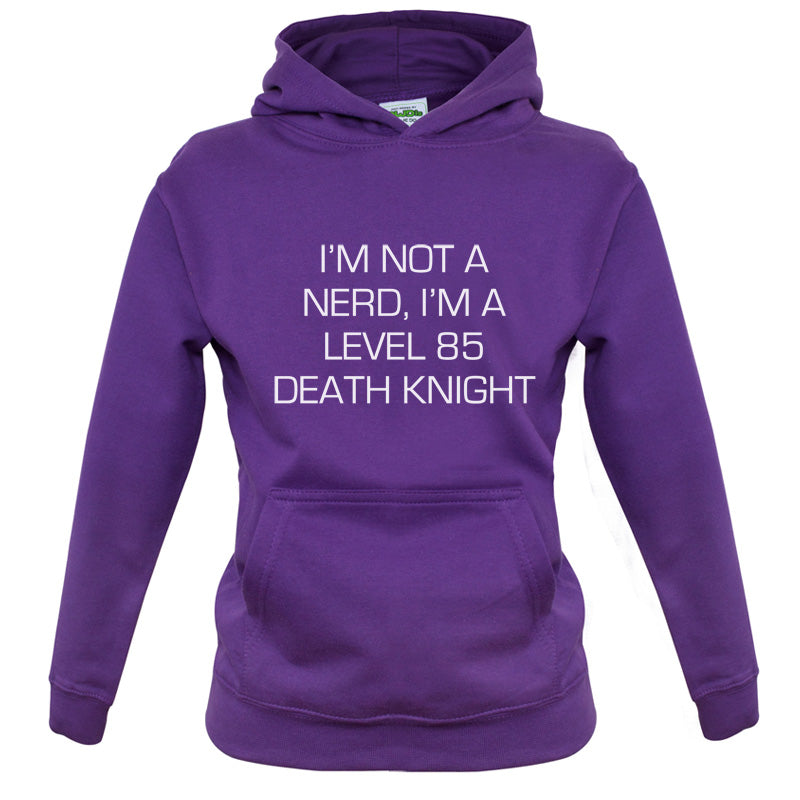 I'm Not A Nerd, I'm A Level 85 Death Knight Kids T Shirt