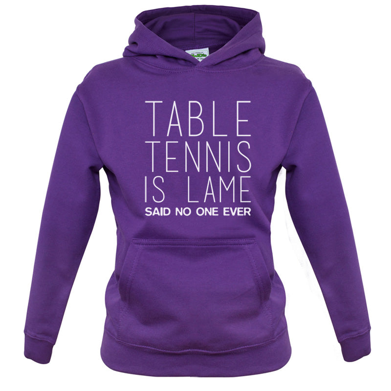 Table Tennis Is Lame Said No One Ever Kids T Shirt