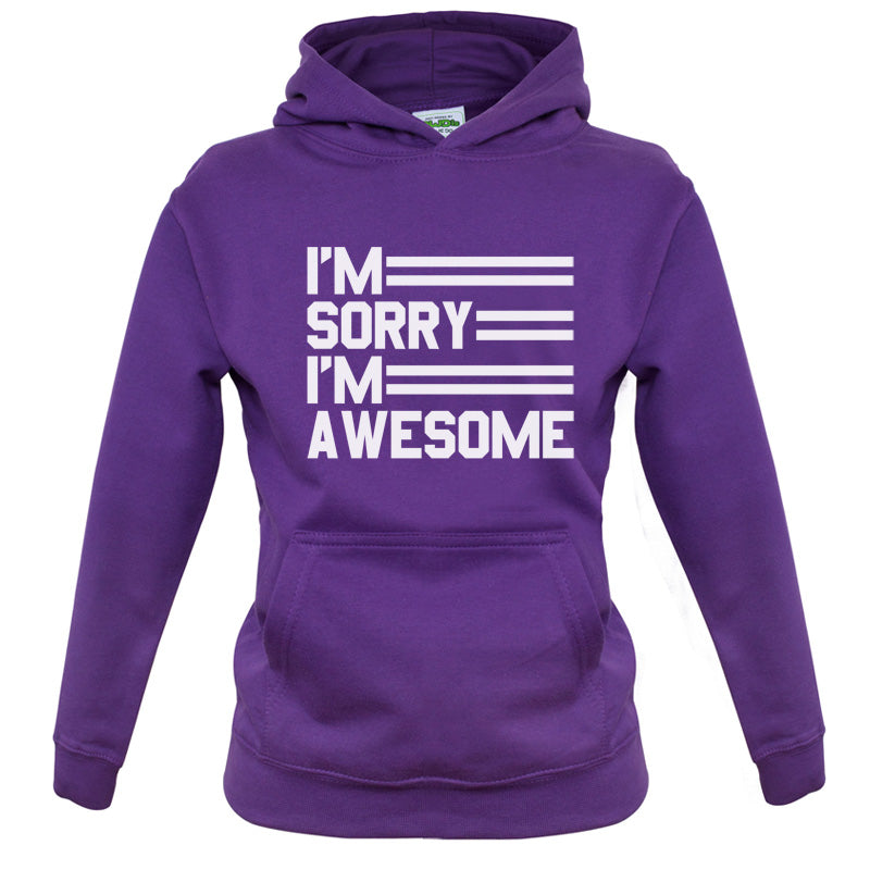 I'm Sorry I'm Awesome Kids T Shirt