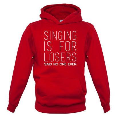 Singing Is For Losers Said No One Ever Kids T Shirt