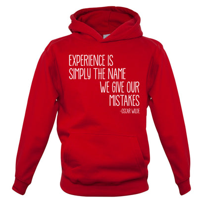 Experience Is Simply The Name We Give Our Mistakes Kids T Shirt