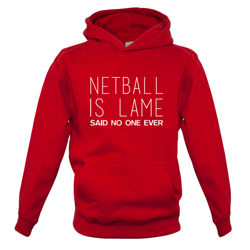 Netball Is Lame Said No One Ever Kids T Shirt