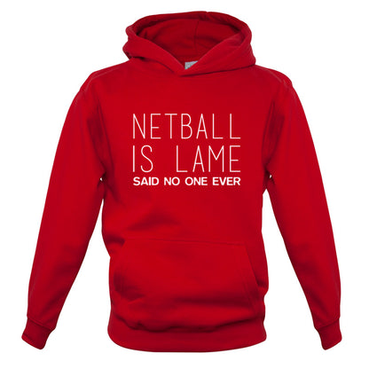 Netball Is Lame Said No One Ever Kids T Shirt