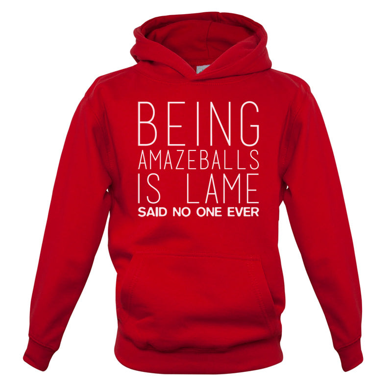 Being Amazeballs Is Lame Said No One Ever Kids T Shirt