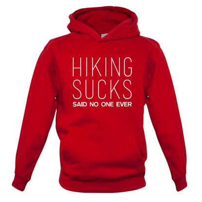 Hiking Sucks Said No One Ever Kids T Shirt