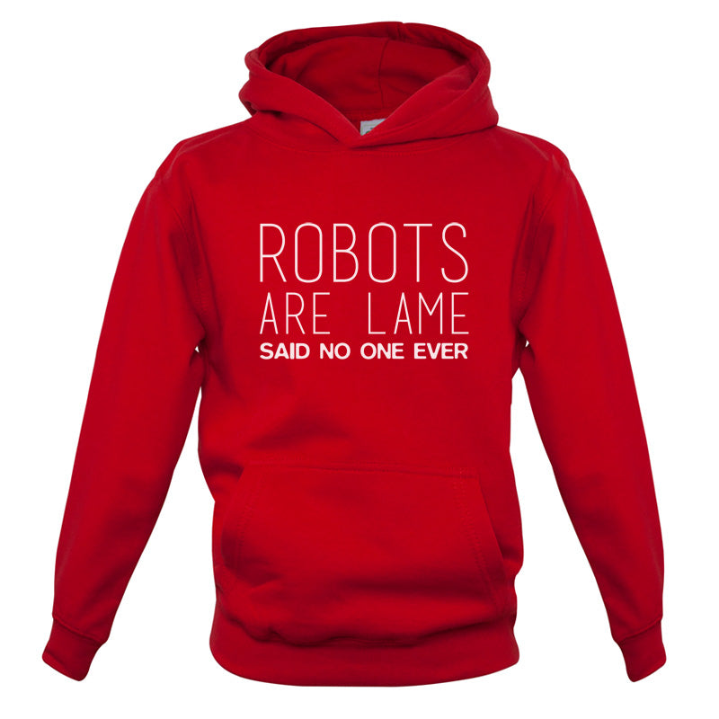 Robots Are Lame Said No One Ever Kids T Shirt