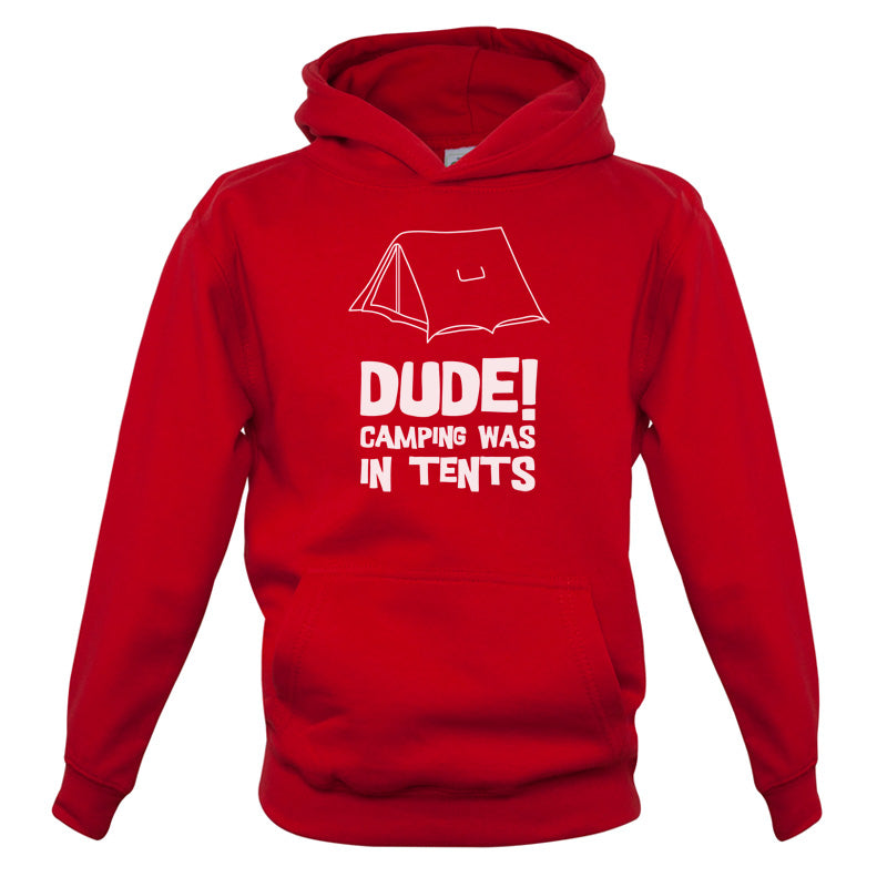 Dude! Camping Was In Tents Kids T Shirt