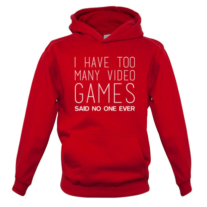 I Have Too Many Video Games Said No One Ever Kids T Shirt