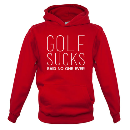 Golf Sucks Said No One Ever Kids T Shirt