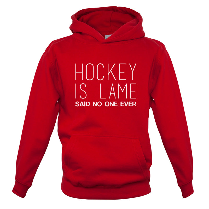 Hockey is Lame Said No One Ever Kids T Shirt