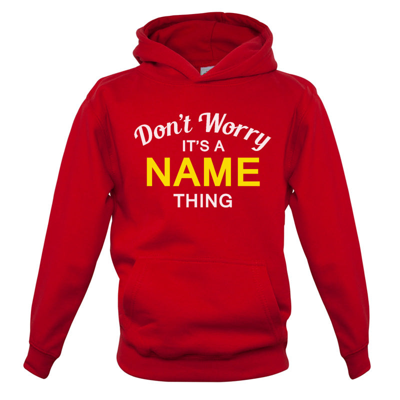 Don't Worry its a Custom Name Thing Kids T Shirt