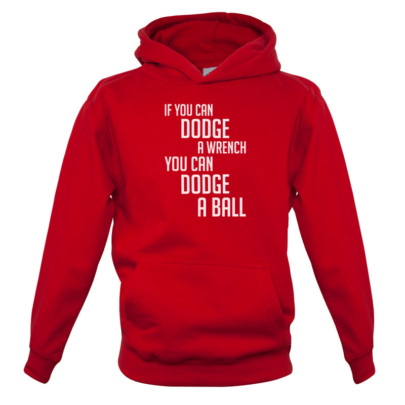 If You Can Dodge A Wrench, You Can Dodge A Ball Kids T Shirt