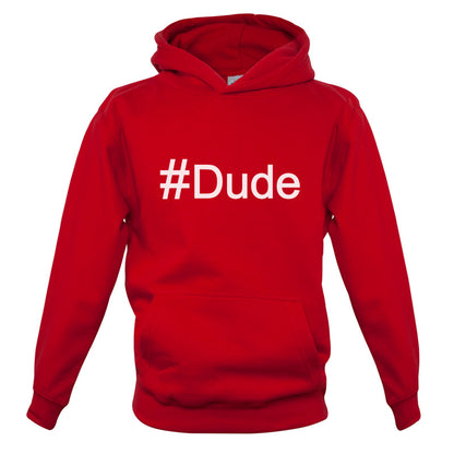 #Dude (Hashtag) Kids T Shirt