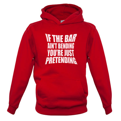 If The Bar Ain't Bending You're Just Pretending Kids T Shirt