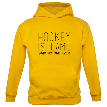 Hockey is Lame Said No One Ever Kids T Shirt