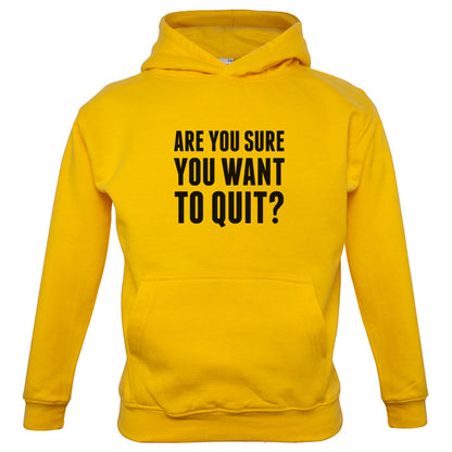 Are You Sure You Want To Quit? Kids T Shirt