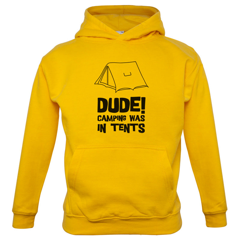 Dude! Camping Was In Tents Kids T Shirt