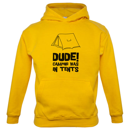 Dude! Camping Was In Tents Kids T Shirt