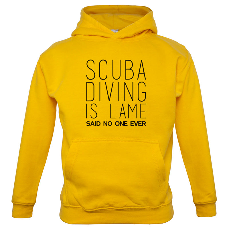 Scuba Diving Is Lame Said No One Ever Kids T Shirt