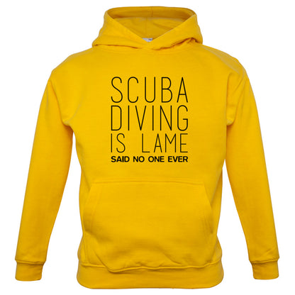 Scuba Diving Is Lame Said No One Ever Kids T Shirt