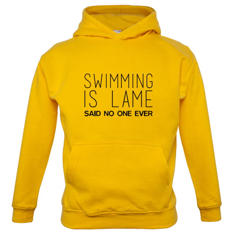 Swimming Is Lame Said No One Ever Kids T Shirt