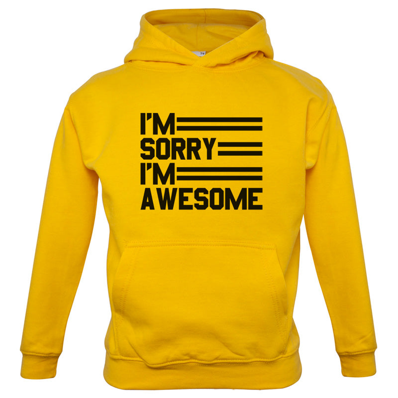 I'm Sorry I'm Awesome Kids T Shirt