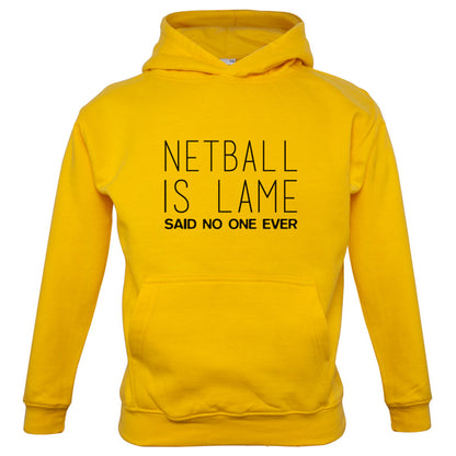 Netball Is Lame Said No One Ever Kids T Shirt