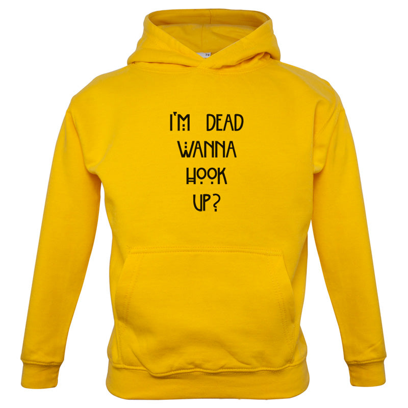 I'm Dead Wanna Hook Up Kids T Shirt