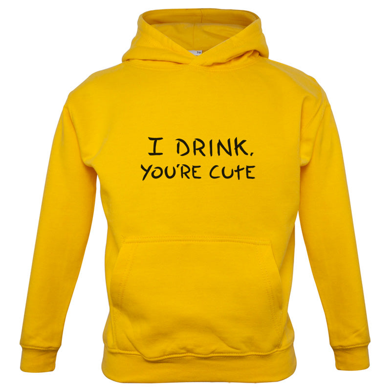 I Drink, You're Cute Kids T Shirt