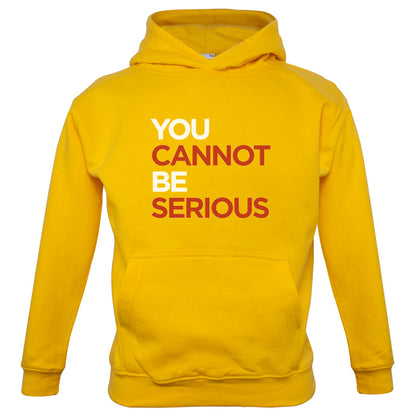 You Cannot Be Serious Kids T Shirt