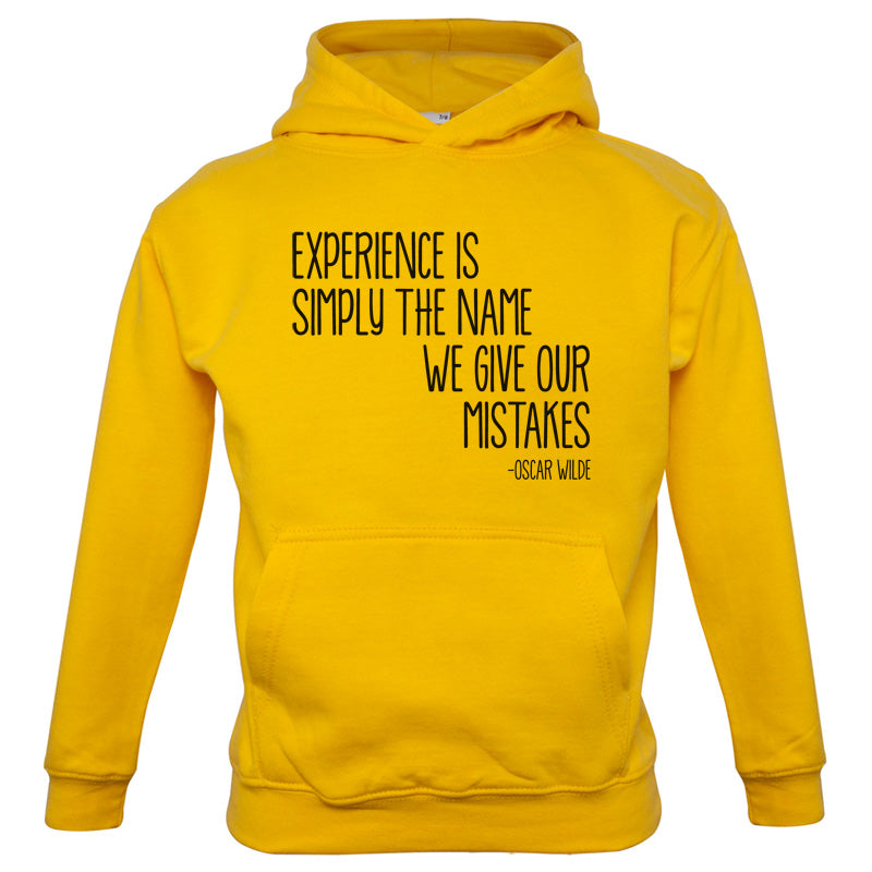 Experience Is Simply The Name We Give Our Mistakes Kids T Shirt