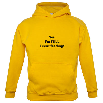 Yes. I'm still Breastfeeding! Kids T Shirt