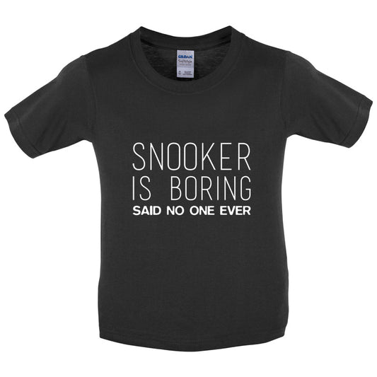 Snooker is Boring Said No One Ever Kids T Shirt