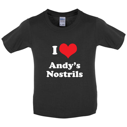 I Love Andys Nostrils Kids T Shirt