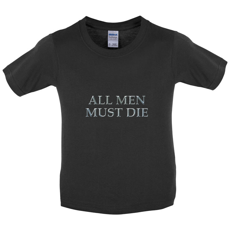 All Men Must Die Kids T Shirt