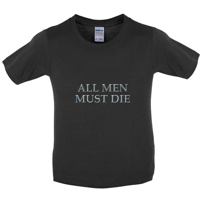 All Men Must Die Kids T Shirt