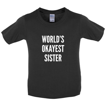 World's Okayest Sister Kids T Shirt