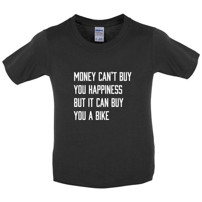 Money Can't Buy You Happiness But It Can Buy You A Bike Kids T Shirt