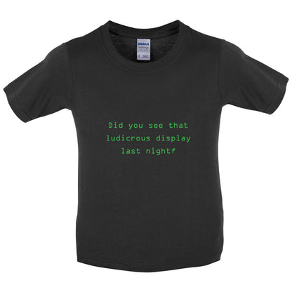 Did You See That Ludicrous Display Kids T Shirt