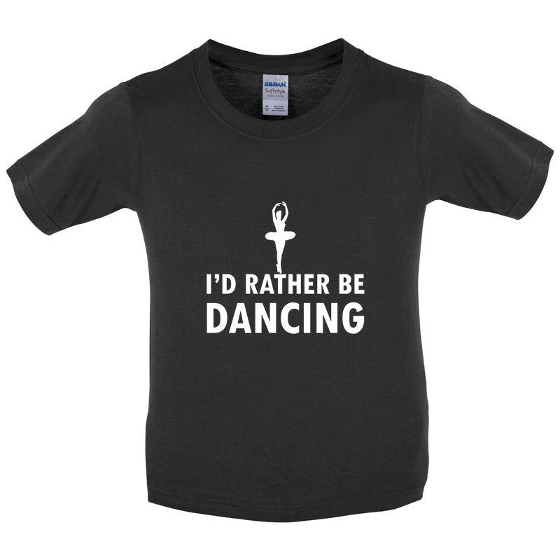 I'd Rather Be Dancing Kids T Shirt