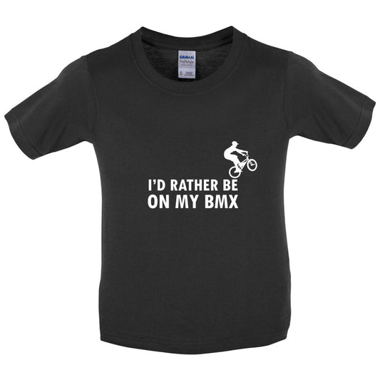 I'd Rather Be On My BMX Kids T Shirt